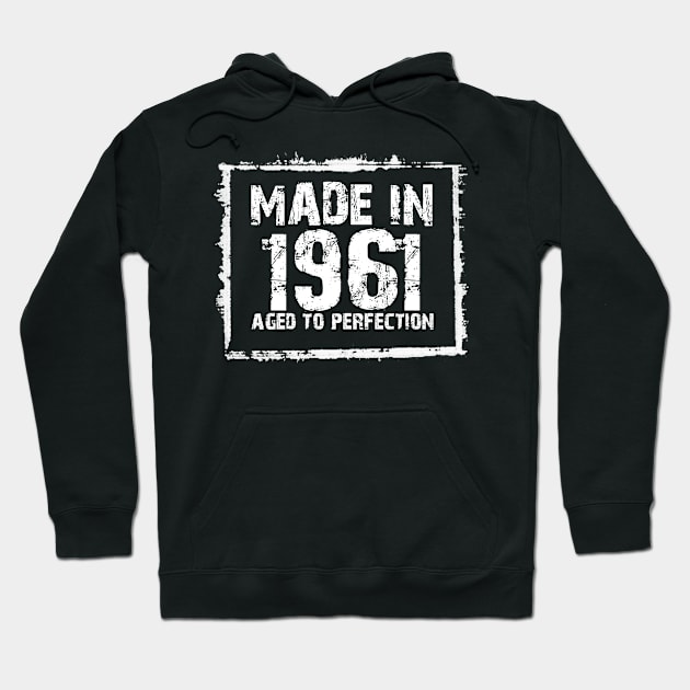 Made In 1961 Aged To Perfection – T & Hoodies Hoodie by xaviertodd